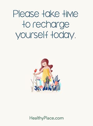 Please take time to recharge yourself today.