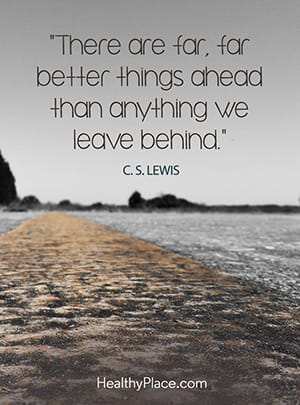 There are far, far better things ahead than anything we leave behind.