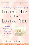 Loving Him Without Losing You: How to Stop Disappearing and Start Being Yourself 