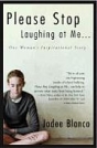 Please Stop Laughing at Me: One Woman's Inspirational True Story