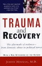 Trauma and Recovery: The Aftermath of Violence--from Domestic Abuse to Political Terror 