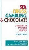 Sex, Drugs,  Gambling & Chocolate: A Workbook for Overcoming Addictions