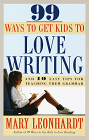 99 Ways to Get Kids to Love Writing: And 10 Easy Tips for Teaching Them Grammar