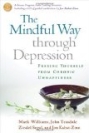 The Mindful Way through Depression: Freeing Yourself from Chronic Unhappiness