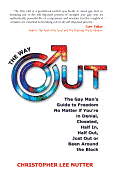 The Way Out: The Gay Man's Guide to Freedom No Matter if You're in Denial, Closeted, Half In, Half Out, Just Out or Been Around the Block 