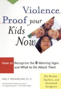 Violence  Proof Your Kids Now: How to Recognize the 8 Warning Signs and What to  Do About Them, For Parents, Teachers, and other Concerned Caregivers 