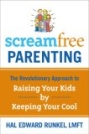 Screamfree Parenting: The Revolutionary Approach to Raising Your Kids by Keeping Your Cool 
