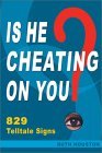 Is He Cheating on You?: 829 Telltale Signs