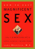 How to Have Magnificent Sex: The 7 Dimensions of a Vital Sexual Connection
