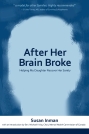 After  Her  Brain Broke: Helping My Daughter Recover Her Sanity