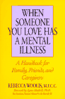 When  Someone  You Know Has a Mental Illness: A Handbook for Family, Friends  and  Caregivers