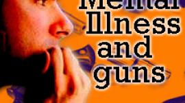 Mental Illness and Guns