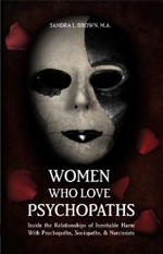 Brown, Women Who Love Psychopaths: Inside the Relationships of Inevitable Harm With Psychopaths, Sociopaths & Narcissists