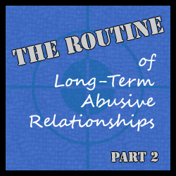 The routine enables a long-term abusive relationship to continue for years. Any of these feelings or behaviors, might indicate an abusive relationship.