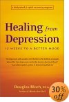 Healing from Depression: 12 Weeks to a Better Mood: A Body, Mind, and Spirit Recovery Program